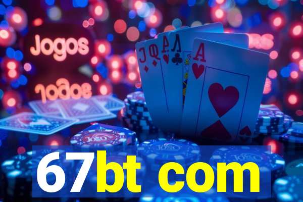 67bt com